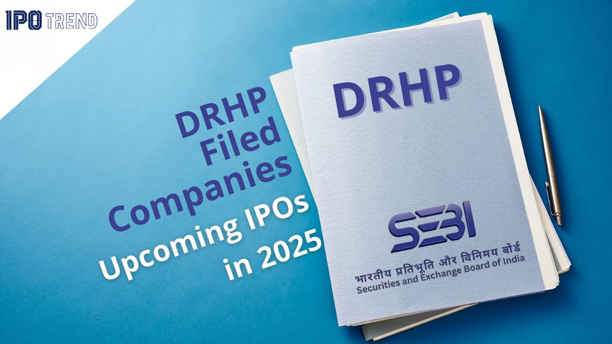 Upcoming IPOs in 2025: DRHP Filed Companies to Watch Out For!